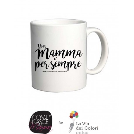 Tazza "Una mamma è per sempre"