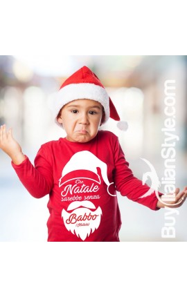 Maglia bimbo "Che Natale sarebbe senza Babbo (Natale)"