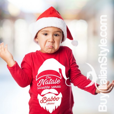 Maglia bimbo "Che Natale sarebbe senza Babbo (Natale)"