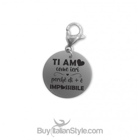 Charm "Ti amo come ieri perchè di + è impossibile"