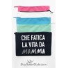 Pochette tela Che fatica la vita da mamma