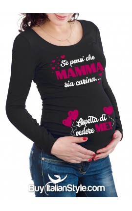 T-shirt premaman "Se pensi che mamma sia carina aspetta di vedere me "