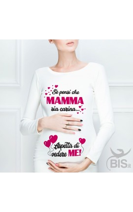 T-shirt premaman "Se pensi che mamma sia carina aspetta di vedere me "