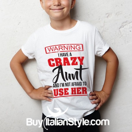 PERSONALIZED T-SHIRT "I have a crazy Aunt (Uncle-Mum-Daddy)"