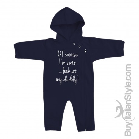 Hooded all in one "Of course I'm cute...look at my daddy!"