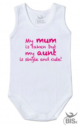 Body suit "My mom is taken but my aunt is single and cute"
