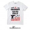 Man  short Sleeve T-Shirt "If Grandpa Can not Fix It  no one Can Do It"