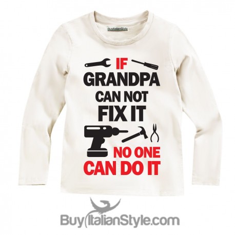 Baby T-shirt "If your grandfather can not fix it, no one can do it