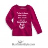 Long sleeve t-shirt "I don't know how  these two to made me so beautiful"