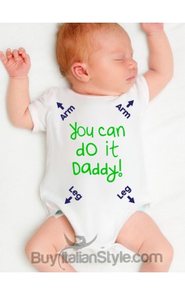 Baby funny apparel  bodysuit "You can do it daddy"