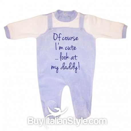 Chinille newborn all in one "of course I'm cute...look at my daddy"