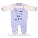 Chinille newborn all in one "of course I'm cute...look at my daddy"