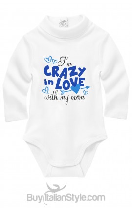 Bis newborn apparel "I'm crazy in love with my mom"