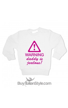 Sweatshirt "warning daddy is jealous"