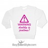 Sweatshirt "warning daddy is jealous"