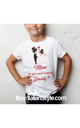 T-shirt "Mum, Do you want to marry Dad?