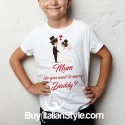 T-shirt "Mum, Do you want to marry Dad?
