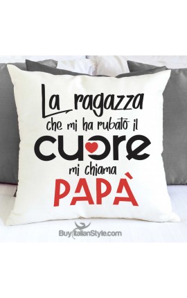 Federa cuscino "La ragazza che mi ha rubato il cuore mi chiama papà"