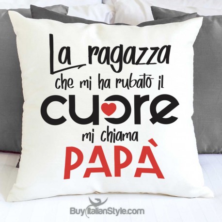 Federa cuscino "La ragazza che mi ha rubato il cuore mi chiama papà"