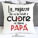 Federa cuscino "La ragazza che mi ha rubato il cuore mi chiama papà"