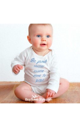 Bodysuit "Da grande vorrei essere come te papà"