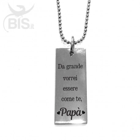 Collana placchetta "Da grande vorrei essere come te papà"