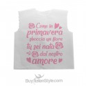 Camicina della fortuna "Come in primavera sboccia un fiore tu sei nata dal nostro amore"