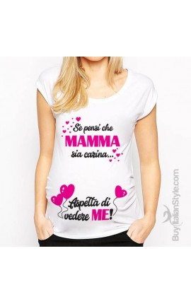 T-shirt premaman manica corta "Se pensi che mamma sia carina, aspetta di vedere me"