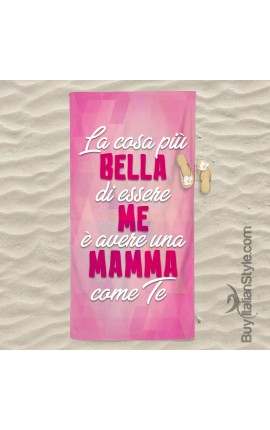 Telo mare "Il bello di essere me è avere una mamma come te"