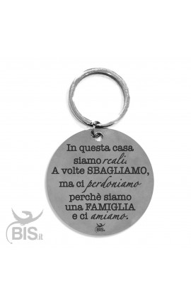 Portachiavi acciaio"In questa casa...siamo REALI. A volte SBAGLIAMO ma ci PERDONIAMO perché siamo una FAMIGLIA e ci AMIAMO"