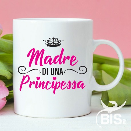 Tazza con scritta "madre di una principessa"