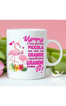 Tazza con scritta "mamma è una parola piccola ma con un significato grande grande come te"