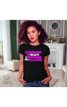 T-shirt Donna  "Corrode più fegati l'invidia dell'alcool"