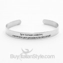Bracciale a manetta "Non tornare indietro, nemmeno per prendere la rincorsa!"