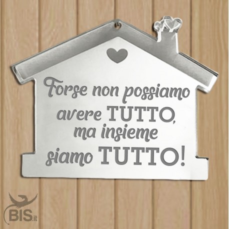 Appendino fuoriporta in plexi   "forse non posiamo avere TUTTO, ma insieme siamo TUTTO"